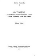 Ol Tumbuna : archaeological excavations in the Eastern Central Highlands, Papua New Guinea / by J. Peter White.
