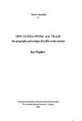 New Guinea stone age trade : the geography and ecology of traffic in the interior / Ian Hughes.