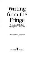 Writing from the fringe : a study of modern Aboriginal literature / Mudrooroo Narogin.