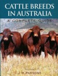 Cattle breeds in Australia : a complete guide / editor: J. M. Parsons.