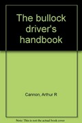 The bullock driver's handbook / Arthur Cannon.