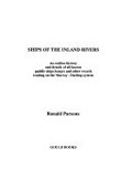 Ships of the inland rivers : an outline history and details of all known paddle ships barges and other vessels trading on the Murray-Darling system / Ronald Parsons.