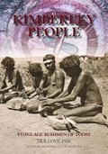 Kimberley people : stone age bushmen of today / J.R.B. Love ; additional text by D.M. Welch with photographs by J.R.B. Love, H.R. Balfour ... [et al]. ; compiled and published by David M. Welch.
