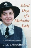 School days of a Methodist lady : a journey through girlhood / Jill Sanguinetti.