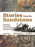 Stories from the sandstone : quarantine incriptions from Australia's immigrant past / Peter Hobbins, Ursula K Frederick, Anne Clarke.
