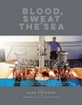 Blood, sweat & the sea / written by Mike Swinson with Georgie Pajak and Nicole Mays.