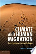 Climate and human migration : past experiences, future challenges / Robert A. McLeman, Wilfrid Laurier University.