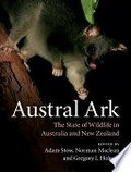 Austral ark : the state of wildlife in Australia and New Zealand / edited by Adam Stow, Norman Maclean, Gregory I. Holwell.