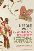 Needlework and women's identity in colonial Australia / Lorinda Cramer.