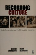 Recording culture : audio documentary and the ethnographic experience / Daniel Makagon, Mark Neumann.