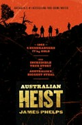 Australian heist / James Phelps.