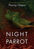 Night parrot / Penny Olsen (author).