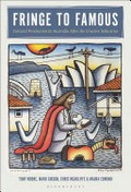 Fringe to famous : cultural production in Australia after the creative industries / Tony Moore, Mark Gibson, Chris McAuliffe, and Maura Edmond.