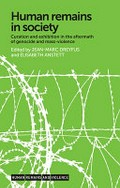 Human remains in society : curation and exhibition in the aftermath of genocide and mass-violence / edited by Jean-Marc Dreyfus, Élisabeth Anstett.