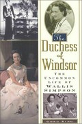 The Duchess of Windsor : the uncommon life of Wallis Simpson / Greg King.