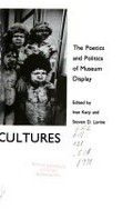 Exhibiting cultures : the poetics and politics of museum display / edited by Ivan Karp and Steven D. Lavine.