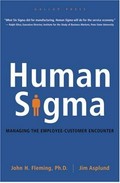 Human sigma : managing the employee-customer encounter / John H. Fleming, Jim Asplund.
