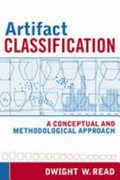 Artifact classification : a conceptual and methodological approach / Dwight W. Read.