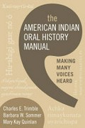 The American Indian oral history manual : making many voices heard / Charles E. Trimble, Barbara W. Sommer, Mary Kay Quinlan.