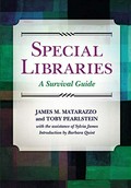 Special libraries : a survival guide / James M. Matarazzo and Toby Pearlstein : with the assistance of Sylvia James ; introduction by Barbara Quint.