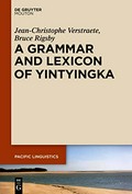 A grammar and lexicon of Yintyingka / Jean-Christophe Verstraete, Bruce Rigsby.