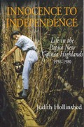 Innocence to independence : life in the Papua New Guinea highlands 1956-1980 / Judith Hollinshead.