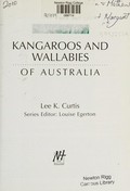 Kangaroos and wallabies of Australia / Lee K. Curtis ; series editor Louise Egerton.