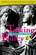 Talking policy : how social policy is made / Judith Bessant ... [et al.].