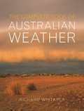 The complete book of Australian weather / Richard Whitaker.