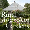 Rural Australian gardens / Myles Baldwin ; photography by Simon Griffiths.
