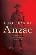 Lost boys of Anzac / Peter Stanley.