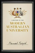 A history of the modern Australian university / Hannah Forsyth.