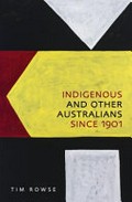 Indigenous and other Australians since 1901 / Tim Rowse.