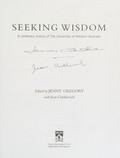 Seeking wisdom : a centenary history of the University of Western Australia / edited by Jenny Gregory with Jean Chetkovich.
