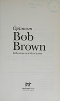 Optimism : reflections on a life of action / Bob Brown.
