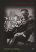 An unsentimental bloke : the life and work of C.J. Dennis / Philip Butterss.