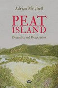 Peat Island : dreaming and desecration / Adrian Mitchell.