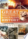 Great disasters in Australian history / Jonathan King.