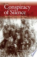 Conspiracy of silence : Queensland's frontier killing-times / Timothy Bottoms.