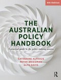 The Australian policy handbook : a practical guide to the policy-making process / Catherine Althaus, Peter Bridgman, Glyn Davis.