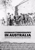 German ethnography in Australia / edited by Nicolas Peterson and Anna Kenny.