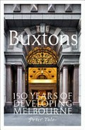 The Buxtons : 150 years of developing Melbourne / Peter Yule.