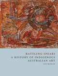 Rattling spears : a history of indigenous Australian art / Ian McLean.