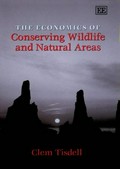 The economics of conserving wildlife and natural areas / Clem Tisdell.