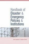 The handbook of disaster and emergency policies and institutions / John Handmer and Stephen Dovers.