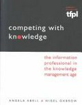 Competing with knowledge : the information professional in the knowledge management age / Angela Abell, Nigel Oxbrow.