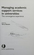 Managing academic support services in universities : the convergence experience / edited by Terry Hanson.