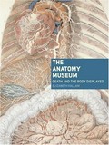 The anatomy museum : death and the body displayed / Elizabeth Hallam.