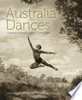 Australia dances : creating Australian dance, 1945-1965 / Alan Brissenden and Keith Glennon.