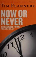 Now or never : a sustainable future for Australia? / Tim Flannery.
